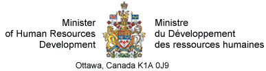 [Minister of Human Resources Development Canada/Ministre de Dveloppement des ressources humaines Canada, Ottawa, K1A 0J9]